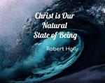 Christ is Our Natural State of Being