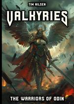 Valkyries - The Warriors Of Odin: The mythical guardians of the fallen heroes and their role in Norse mythology