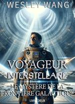 Voyageur Interstellaire: Le Mystère de la Frontière Galactique