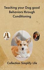 Teaching your Dog good Behaviors through Conditioning