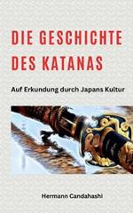 Die Geschichte des Katana - Auf Erkundung durch Japans Kultur