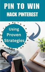 Pin to Win: Hack Pinterest