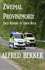 Zweimal Provinzmord: Zwei Romane in einem Buch