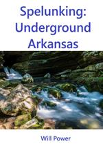 Spelunking: Underground Arkansas