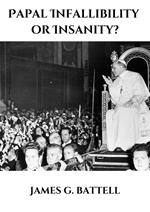 Papal Infallibility or Insanity?