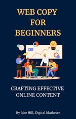 Web Copy For Beginners: Crafting Effective Online Content
