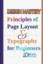 Design Mastery: Principles of Page Layout and Typography for Beginners