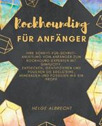 Rockhounding für Anfänger Ihre Schritt-für-Schritt-Anleitung vom Anfänger zum Rockhound-Experten mit Simplicity. Entdecken, identifizieren und polieren Sie Edelsteine, Mineralien und Fossilien