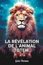 La R?v?lation de l'Animal Totem