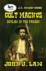Colt Magnus - Outlaw In The Pardon