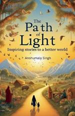 The Path of Light: Inspiring Stories for a Better World