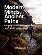 Modern Minds, Ancient Paths: Bridging Ancient Wisdom with Modern Education