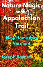Nature Magic on the Appalachian Trail New Hampshire Vermont