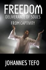 Freedom: Deliverance Of Souls From Captivity