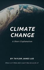 Climate Change: A Short Explanation