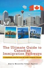 The Ultimate Guide to Canadian Immigration Pathways