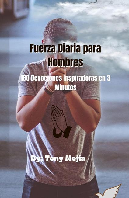 Fuerza Diaria de Los Hombres 180 Devociones Inspiradoras en 3 Minutos