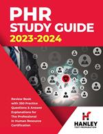 PHR Study Guide 2023-2024: Review Book With 350 Practice Questions and Answer Explanations for the Professional in Human Resources Certification