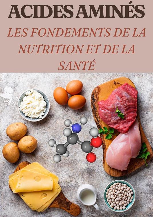 Acides Aminés Les Fondements de la Nutrition et de la Santé