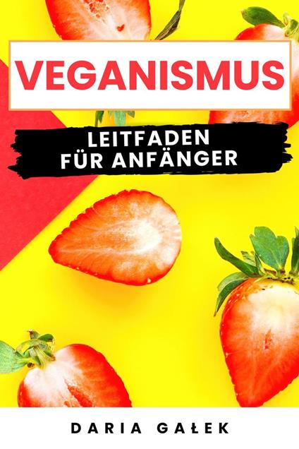 Veganismus: Leitfaden für Anfänger