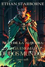 Nexo de la Alquimia:La Saga Enigmática de Dos Mundos