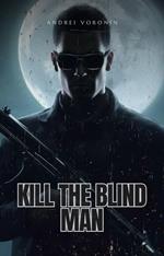 Kill the Blind Man