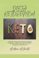 Dieta Ketogenica: O Método Vencedor para Vencer os Pedaços Excessivos e Alcançar a sua Forma Física Ideal com Resultados Duradouros + Receitas Saborosas e Dicas Práticas