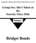 Group Sex: She’s Taken at the Sorority Glory Hole 1