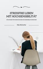 Stressfrei leben mit Hochsensibilität: Strategien für mehr Ruhe bei hochsensiblen Menschen