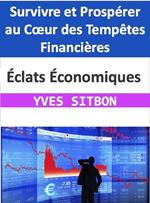 Éclats Économiques : Survivre et Prospérer au Cœur des Tempêtes Financières