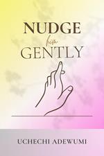 Nudge Him Gently