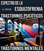 Espectro de la Esquizofrenia y otros Trastornos Psicóticos. Trastornos Mentales.