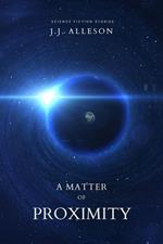 A Matter of Proximity: Science Fiction Stories