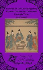 Echoes of Virtue Navigating Korean Confucian Customs through Time