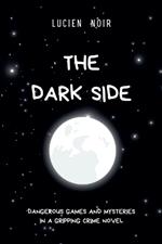 The Dark Side: Dangerous Games and Mysteries in a gripping crime novel