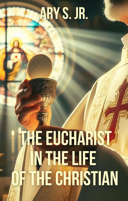 The Eucharist in the Life of the Christian