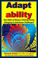 Adapt ability: Key Skills to Rising & Shining During Changing & Unforeseen Challenges!