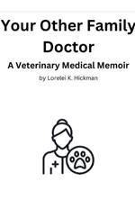 Your Other Family Doctor: A Veterinary Medical Memoir