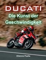 Ducati: Die Kunst der Geschwindigkeit