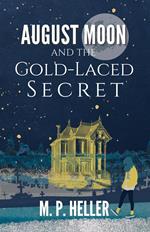 August Moon and the Gold-Laced Secret