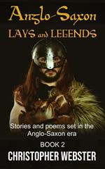 Anglo-Saxon Lays and Legends