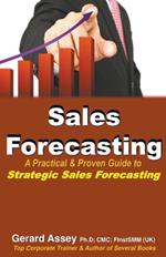 Sales Forecasting: A Practical & Proven Guide to Strategic Sales Forecasting