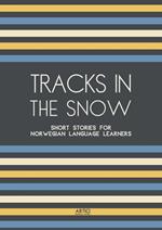 Tracks In The Snow: Short Stories for Norwegian Language Learners