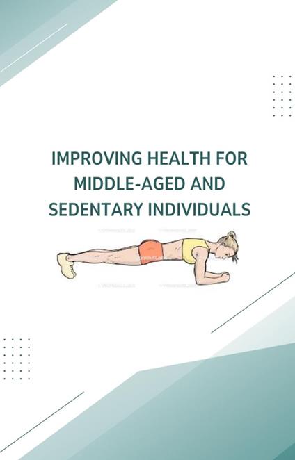 Improving Health for Middle-Aged and Sedentary Individuals