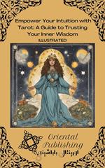 Empower Your Intuition with Tarot A Guide to Trusting Your Inner Wisdom