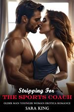 Stripping For The Sports Coach: Older Man Younger Woman Erotica Romance