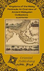 Kingdoms of the Malay Peninsula: An Overview of Ancient Malaysian Civilizations