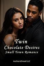 Twin Chocolate Desires: Small Town Romance