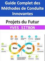 Projets du Futur : Guide Complet des Méthodes de Conduite Innovantes