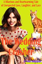 The Wedding Crasher: A Hilarious and Heartwarming Tale of Unexpected Love, Laughter, and Lace